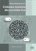 Okładka książki Ciekawa matematyka w liceum Wydanie II rozszerzone
