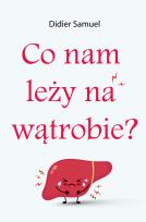 Okładka książki Co nam leży na wątrobie