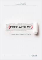 Okładka książki CODE WITH ME ZOSTAŃ GAME DEVELOPEREM