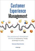 Okładka książki Customer Experience Management Moc pozytywnych doświadczeń na ścieżce Twojego klienta