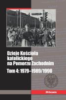 Okładka książki Dzieje Kościoła katolickiego na Pomorzu Zachodnim, tom 4: 1979-1989/1990