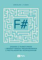Okładka książki F# ZADANIA Z FUNKCYJNEGO I IMPERATYWNEGO PROGRAMOWANIA Z PRZYKŁADOWYMI ROZWIĄZANIAMI