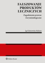 Okładka książki Fałszowanie produktów leczniczych Zagadnienia prawne i kryminologiczne