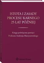 Okładka książki Istota i zasady procesu karnego 25 lat później