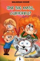 Okładka książki Jak się masz, Cukierku?