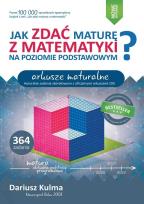 Okładka książki Jak zdać maturę z matematyki na poziomie podstawowym. Arkusze maturalne