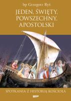 Okładka książki Jeden święty powszechny apostolski Spotkania z historią Kościoła