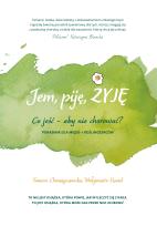 Okładka książki Jem, piję, żyję. Co jeść - aby nie chorować?