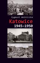Okładka książki Katowice 1945-1950