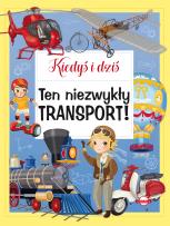 Okładka książki Kiedyś i dziś. Ten niezwykły transport!