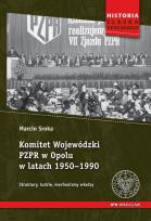 Okładka książki Komitet Wojewódzki PZPR w Opolu w latach 1950-1990