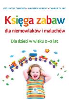 Okładka książki Księga zabaw dla niemowlaków i maluchów 0-3 lat
