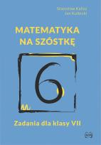 Okładka książki Matematyka na szóstkę Zadania dla klasy VII
