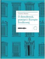 Okładka książki O demokracji, pamięci i Europie Środkowej