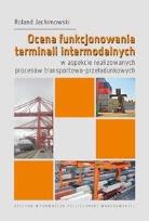 Okładka książki Ocena funkcjonowania terminali intermodalnych...