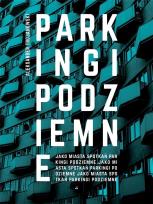 Okładka książki PARKINGI PODZIEMNE JAKO MIASTA SPOTKAŃ
