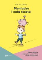 Okładka książki Pieniądze i cała reszta. Naucz dziecko oszczędzać, dzielić się i mądrze wydawać