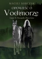 Okładka książki POCZĄTEK ZŁOTA GÓRA OPOWIEŚĆ O VODIMORZE TOM 4