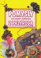 Okładka książki Pomysły na super zabawę z przyrodą