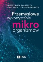 Okładka książki Przemysłowe wykorzystanie mikroorganizmów
