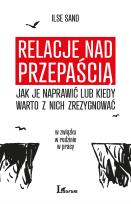 Okładka książki RELACJE NAD PRZEPAŚCIĄ JAK JE NAPRAWIĆ LUB KIEDY WARTO Z NICH ZREZYGNOWAĆ