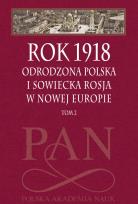 Okładka książki Rok 1918 T.2 Odrodzona Polska i sowiecka...