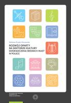 Okładka książki Rozwój oparty na sektorze kultury Doświadczenia średnich miast w Polsce