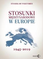 Okładka książki Stosunki międzynarodowe w Europie 1945-2019