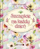 Okładka książki Szczęście na każdy dzień