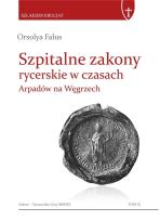 Okładka książki Szpitalne zakony rycerskie w czasach Arpadów....