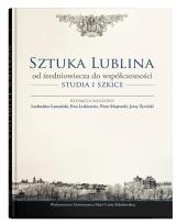 Okładka książki Sztuka Lublina od średniowiecza do współczesności