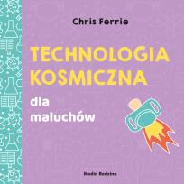 Okładka książki TECHNOLOGIA KOSMICZNA UNIWERSYTET MALUCHA