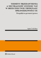 Okładka książki Terminy przedawnienia a neutralność systemu VAT w orzecznictwie Trybunału Sprawiedliwości UE