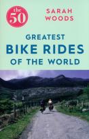 Okładka książki The 50 Greatest Bike Rides of the World