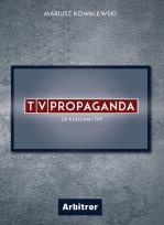 Okładka książki TVPROPAGANDA ZA KULISAMI TVP
