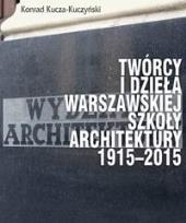 Okładka książki Twórcy i dzieła Warszawskiej Szkoły Architektury..