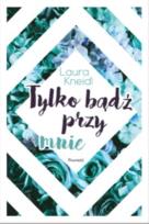 Okładka książki Tylko bądź przy mnie