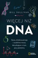 Okładka książki WIĘCEJ NIŻ DNA GENY DROBNOUSTROJE I OSOBLIWE MOCE DECYDUJĄCE O TYM JACY JESTEŚMY