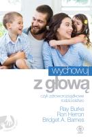 Okładka książki Wychowuj z głową, czyli zdroworozsądkowe...
