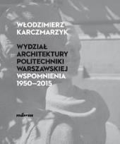 Okładka książki Wydział Architektury PW. Wspomnienia 19502015