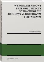 Okładka książki Wykonanie umowy przewozu rzeczy w transporcie drogowym kolejowym i lotniczym