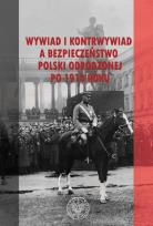Okładka książki WYWIAD I KONTRWYWIAD A BEZPIECZEŃSTWO POLSKI ODRODZONEJ PO 1918 ROKU