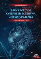 Okładka książki Zarys polityki cyberbezpieczeństwa Unii Europejskiej Casus Polski i RFN