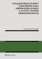 Okładka książki Związek przyczynowy jako przesłanka odpowiedzialności z tytułu czynów niedozwolonych