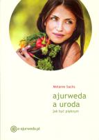 Okładka książki Ajurweda a uroda. Jak być pięknym w.2016