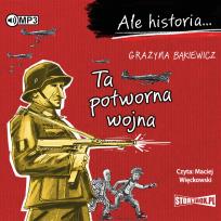 Okładka książki Ale historia... Ta potworna wojna audiobook