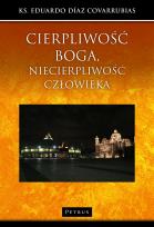 Okładka książki CIERPLIWOŚĆ BOGA NIECIERPLIWOŚĆ CZŁOWIEKA