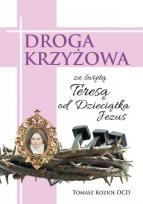 Okładka książki Droga Krzyżowa ze św. Teresą od Dzieciątka Jezus