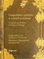 Opakowanie Gospodarka i polityka w czasach przemian. Księga Jubileuszowa dedykowana Profesorowi Benonowi Zbigni