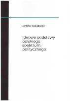 Okładka książki Ideowe podstawy polskiego spektrum politycznego
